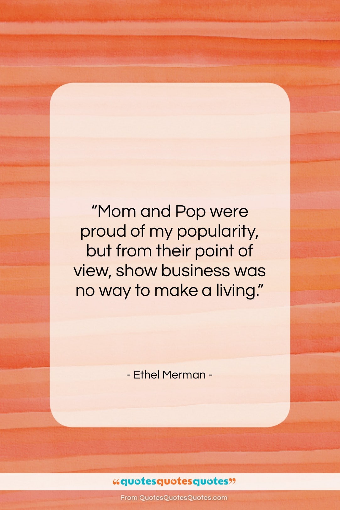Ethel Merman quote: “Mom and Pop were proud of my…”- at QuotesQuotesQuotes.com