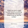 Ethel Merman quote: “When you are in deep conflict about…”- at QuotesQuotesQuotes.com