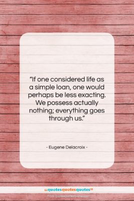 Eugene Delacroix quote: “If one considered life as a simple…”- at QuotesQuotesQuotes.com