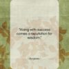 Euripides quote: “Along with success comes a reputation for…”- at QuotesQuotesQuotes.com
