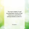 Euripides quote: “Human misery must somewhere have a stop;…”- at QuotesQuotesQuotes.com