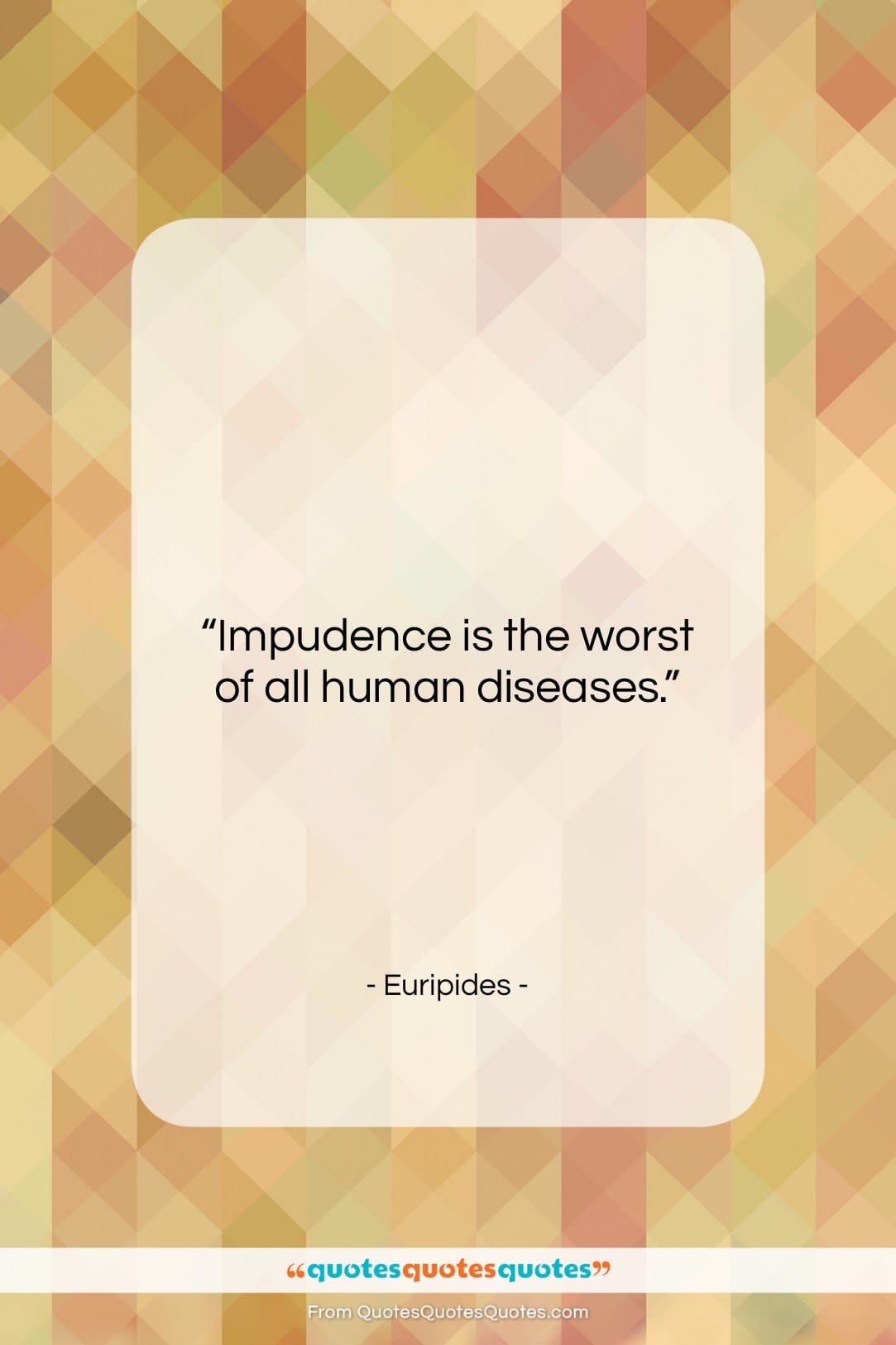 Euripides quote: “Impudence is the worst of all human…”- at QuotesQuotesQuotes.com