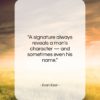 Evan Esar quote: “A signature always reveals a man’s character…”- at QuotesQuotesQuotes.com