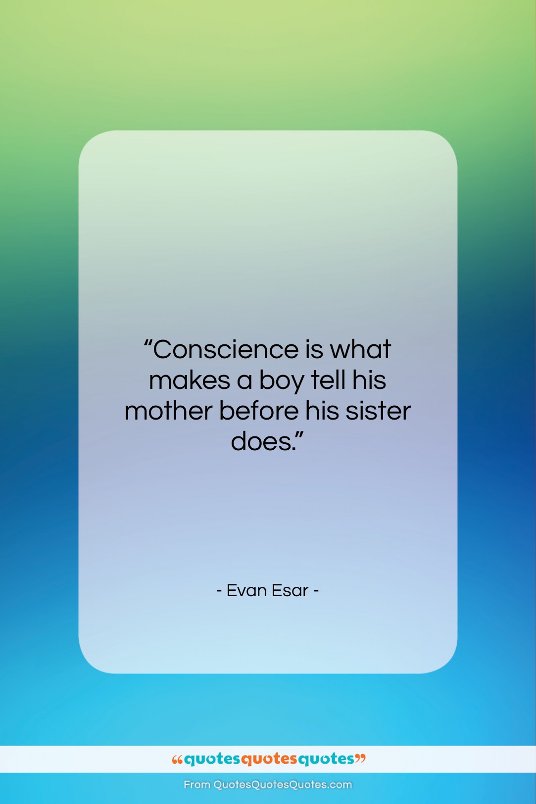 Evan Esar quote: “Conscience is what makes a boy tell…”- at QuotesQuotesQuotes.com