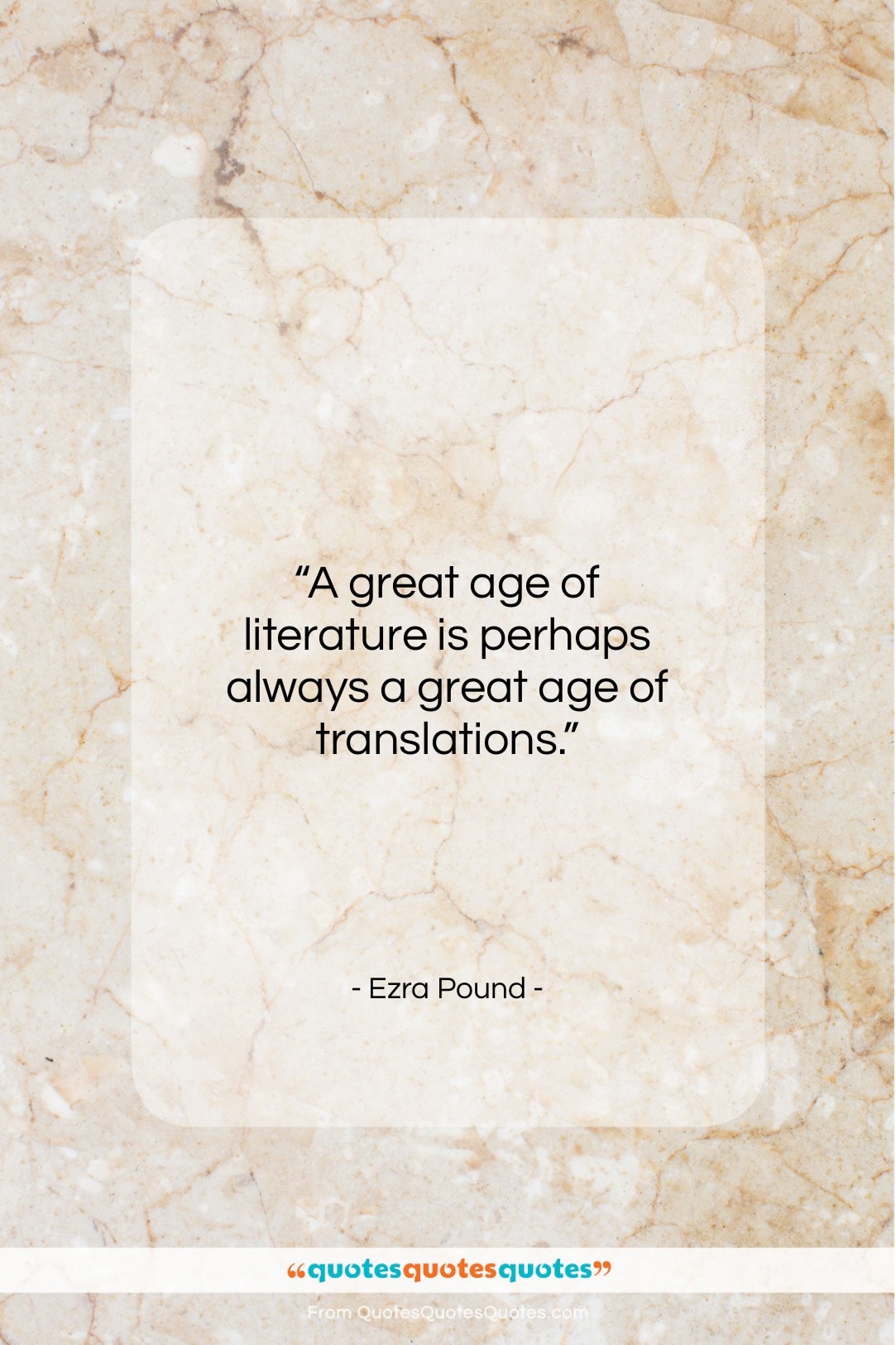 Ezra Pound quote: “A great age of literature is perhaps…”- at QuotesQuotesQuotes.com