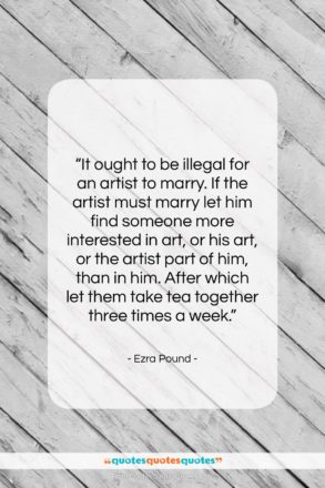 Ezra Pound quote: “It ought to be illegal for an…”- at QuotesQuotesQuotes.com