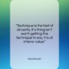 Ezra Pound quote: “Technique is the test of sincerity. If…”- at QuotesQuotesQuotes.com
