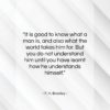 F. H. Bradley quote: “It is good to know what a…”- at QuotesQuotesQuotes.com