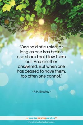 F. H. Bradley quote: “One said of suicide, As long as…”- at QuotesQuotesQuotes.com