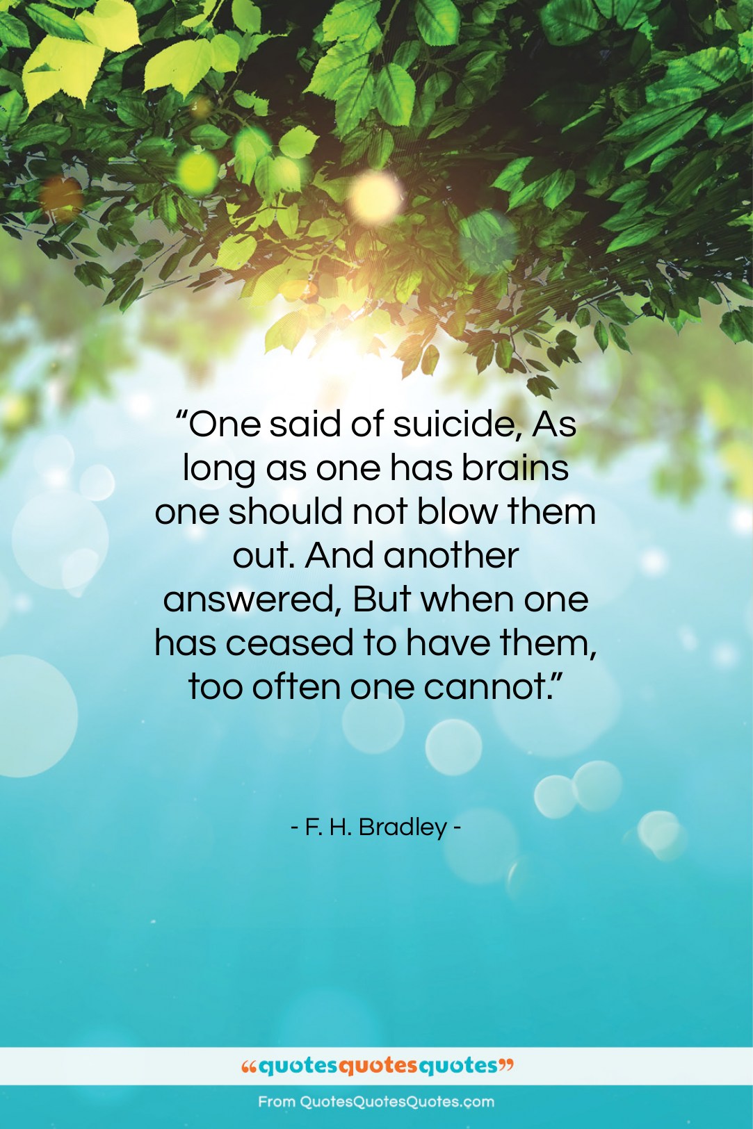 F. H. Bradley quote: “One said of suicide, As long as…”- at QuotesQuotesQuotes.com