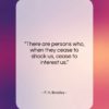 F. H. Bradley quote: “There are persons who, when they cease…”- at QuotesQuotesQuotes.com
