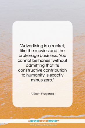 F. Scott Fitzgerald quote: “Advertising is a racket, like the movies…”- at QuotesQuotesQuotes.com