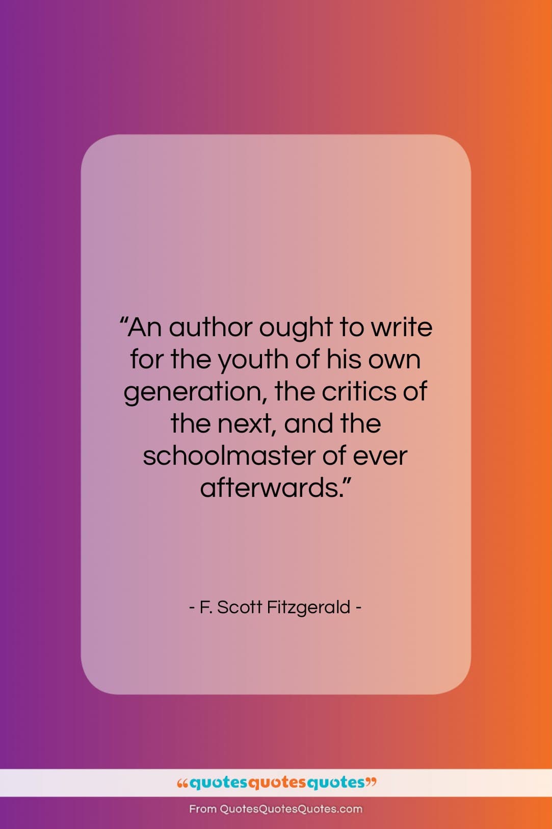 F. Scott Fitzgerald quote: “An author ought to write for the…”- at QuotesQuotesQuotes.com