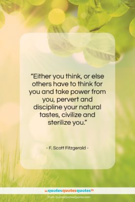F. Scott Fitzgerald quote: “Either you think, or else others have…”- at QuotesQuotesQuotes.com