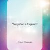 F. Scott Fitzgerald quote: “Forgotten is forgiven….”- at QuotesQuotesQuotes.com