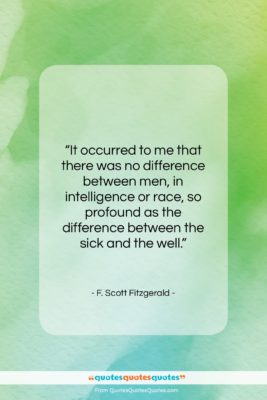 F. Scott Fitzgerald quote: “It occurred to me that there was…”- at QuotesQuotesQuotes.com
