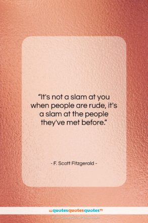 F. Scott Fitzgerald quote: “It’s not a slam at you when…”- at QuotesQuotesQuotes.com