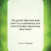 F. Scott Fitzgerald quote: “No grand idea was ever born in…”- at QuotesQuotesQuotes.com