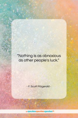 F. Scott Fitzgerald quote: “Nothing is as obnoxious as other people’s…”- at QuotesQuotesQuotes.com