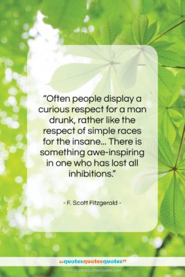 F. Scott Fitzgerald quote: “Often people display a curious respect for…”- at QuotesQuotesQuotes.com