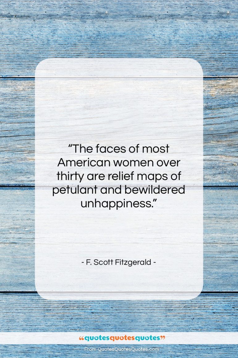 F. Scott Fitzgerald quote: “The faces of most American women over…”- at QuotesQuotesQuotes.com