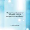 F. Scott Fitzgerald quote: “To a profound pessimist about life, being…”- at QuotesQuotesQuotes.com