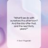 F. Scott Fitzgerald quote: “What’ll we do with ourselves this afternoon?…”- at QuotesQuotesQuotes.com