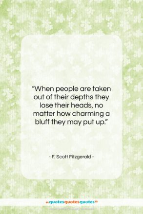F. Scott Fitzgerald quote: “When people are taken out of their…”- at QuotesQuotesQuotes.com
