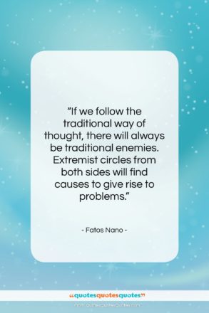 Fatos Nano quote: “If we follow the traditional way of…”- at QuotesQuotesQuotes.com