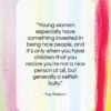 Fay Weldon quote: “Young women especially have something invested in…”- at QuotesQuotesQuotes.com