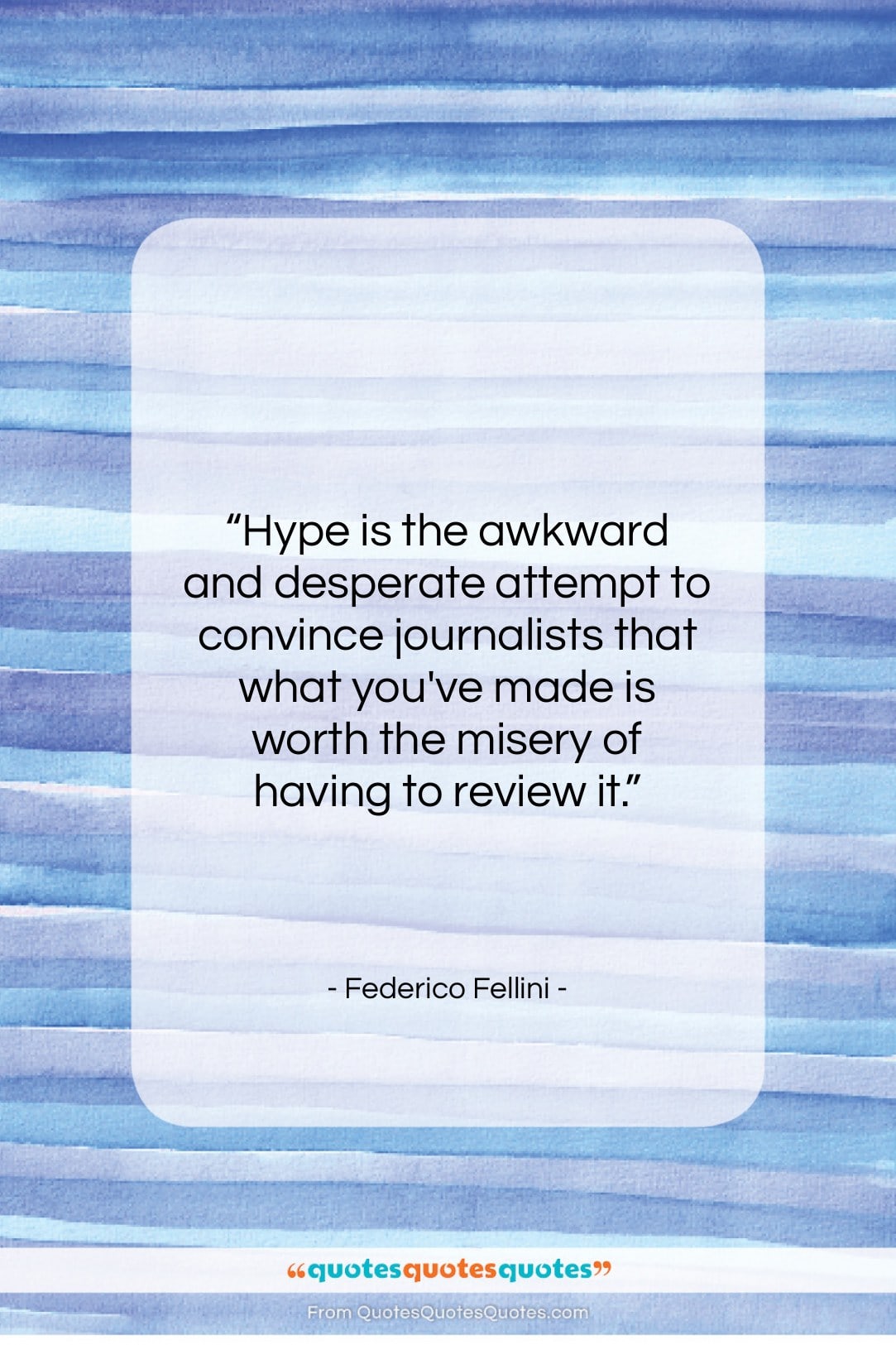 Federico Fellini quote: “Hype is the awkward and desperate attempt…”- at QuotesQuotesQuotes.com