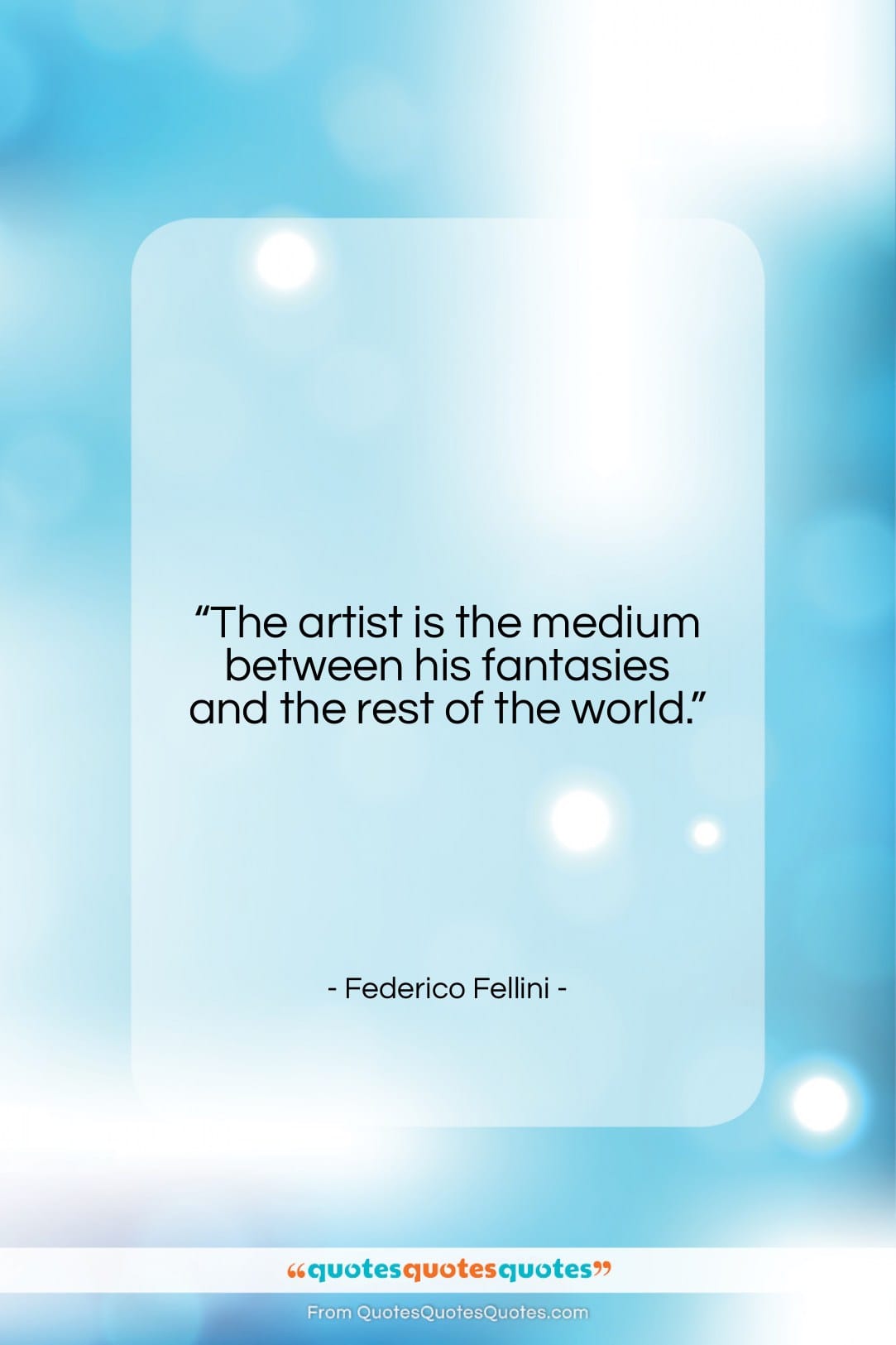 Federico Fellini quote: “The artist is the medium between his…”- at QuotesQuotesQuotes.com