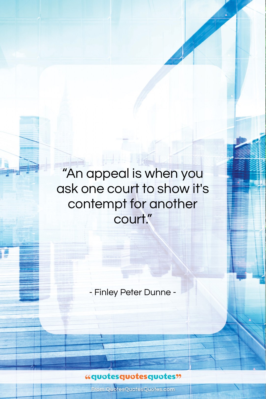 Finley Peter Dunne quote: “An appeal is when you ask one…”- at QuotesQuotesQuotes.com