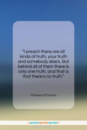 Flannery O’Connor quote: “I preach there are all kinds of…”- at QuotesQuotesQuotes.com