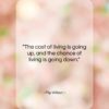 Flip Wilson quote: “The cost of living is going up,…”- at QuotesQuotesQuotes.com
