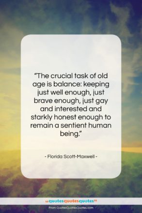 Florida Scott-Maxwell quote: “The crucial task of old age is…”- at QuotesQuotesQuotes.com