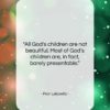 Fran Lebowitz quote: “All God’s children are not beautiful. Most…”- at QuotesQuotesQuotes.com