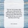 Fran Lebowitz quote: “Do not, on a rainy day, ask…”- at QuotesQuotesQuotes.com