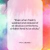 Fran Lebowitz quote: “Even when freshly washed and relieved of…”- at QuotesQuotesQuotes.com