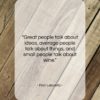 Fran Lebowitz quote: “Great people talk about ideas, average people…”- at QuotesQuotesQuotes.com