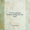 Fran Lebowitz quote: “If you’re going to America, bring your…”- at QuotesQuotesQuotes.com