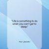 Fran Lebowitz quote: “Life is something to do when you…”- at QuotesQuotesQuotes.com