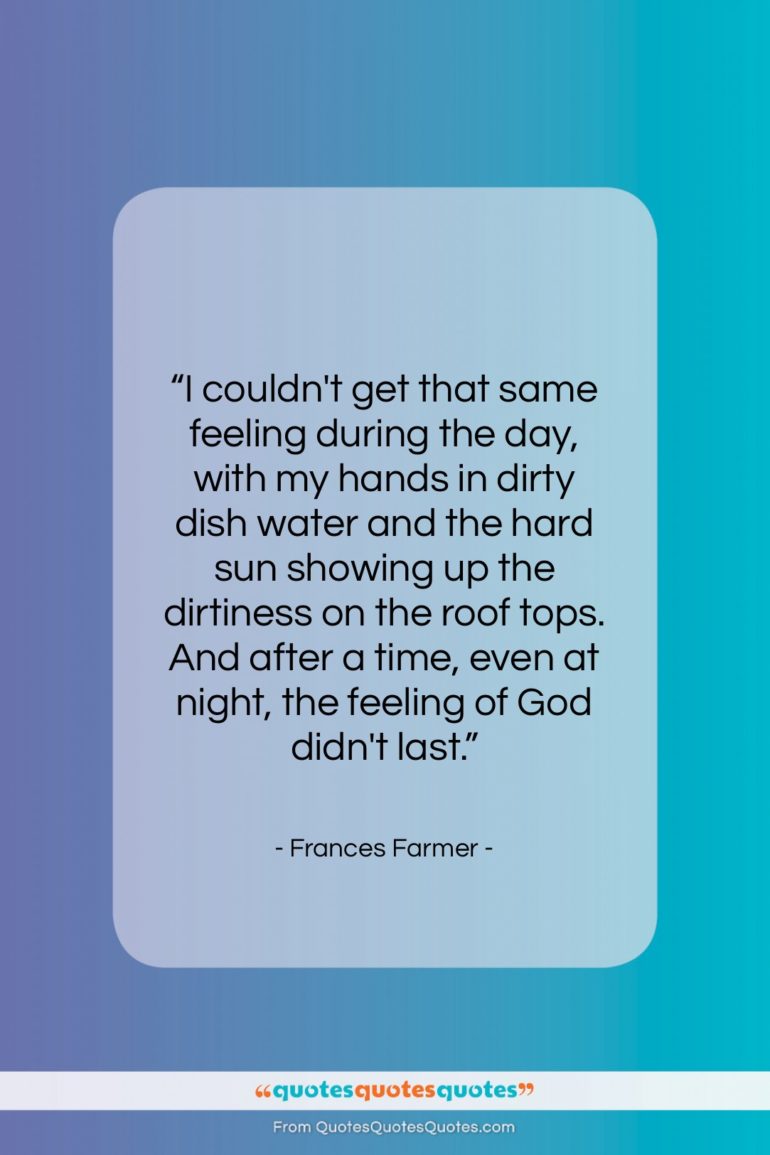 Frances Farmer quote: “I couldn’t get that same feeling during…”- at QuotesQuotesQuotes.com