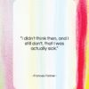 Frances Farmer quote: “I didn’t think then, and I still…”- at QuotesQuotesQuotes.com