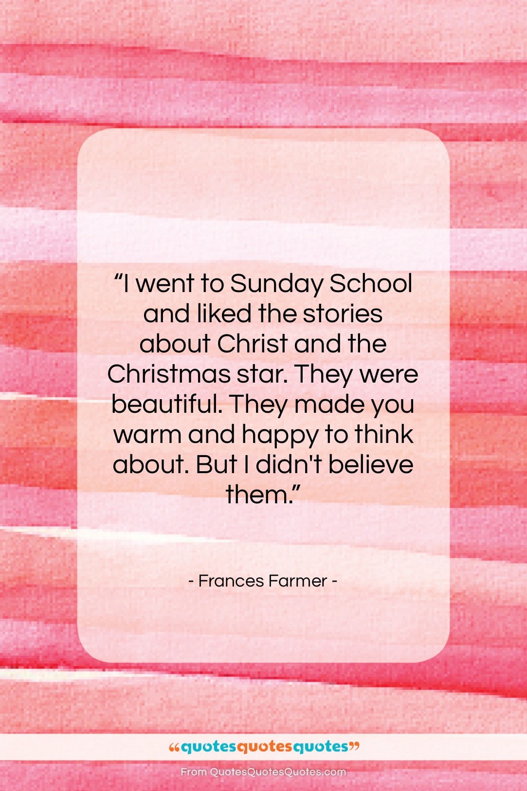 Frances Farmer quote: “I went to Sunday School and liked…”- at QuotesQuotesQuotes.com