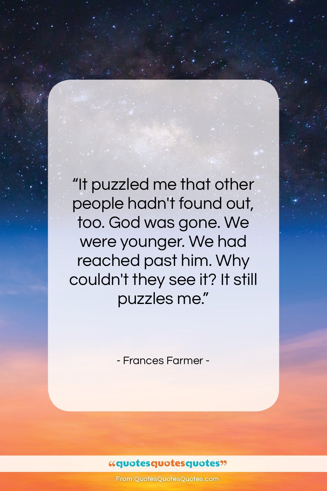 Frances Farmer quote: “It puzzled me that other people hadn’t…”- at QuotesQuotesQuotes.com