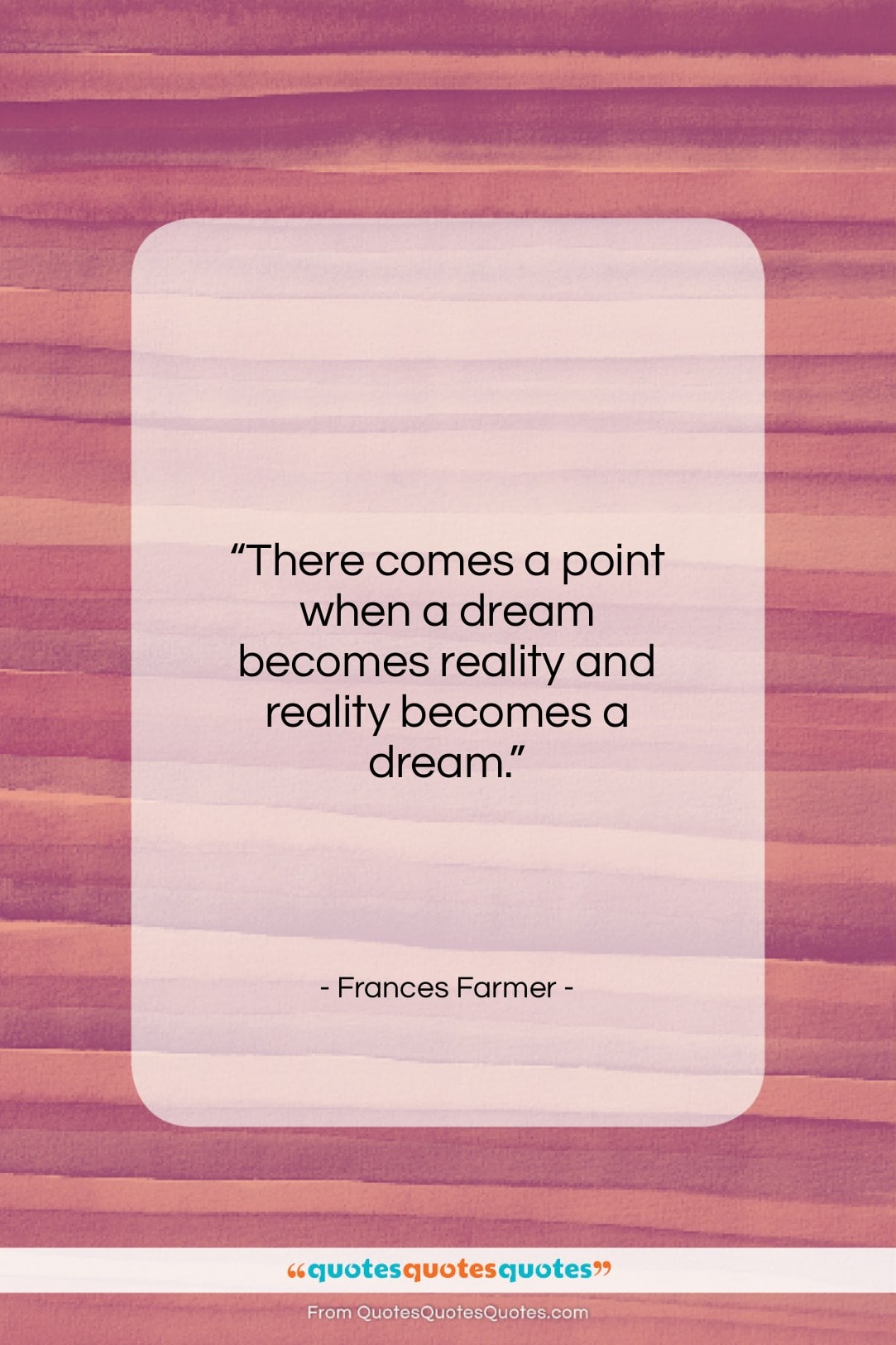 Frances Farmer quote: “There comes a point when a dream…”- at QuotesQuotesQuotes.com
