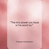 Frances McDormand quote: “The only power you have is the…”- at QuotesQuotesQuotes.com