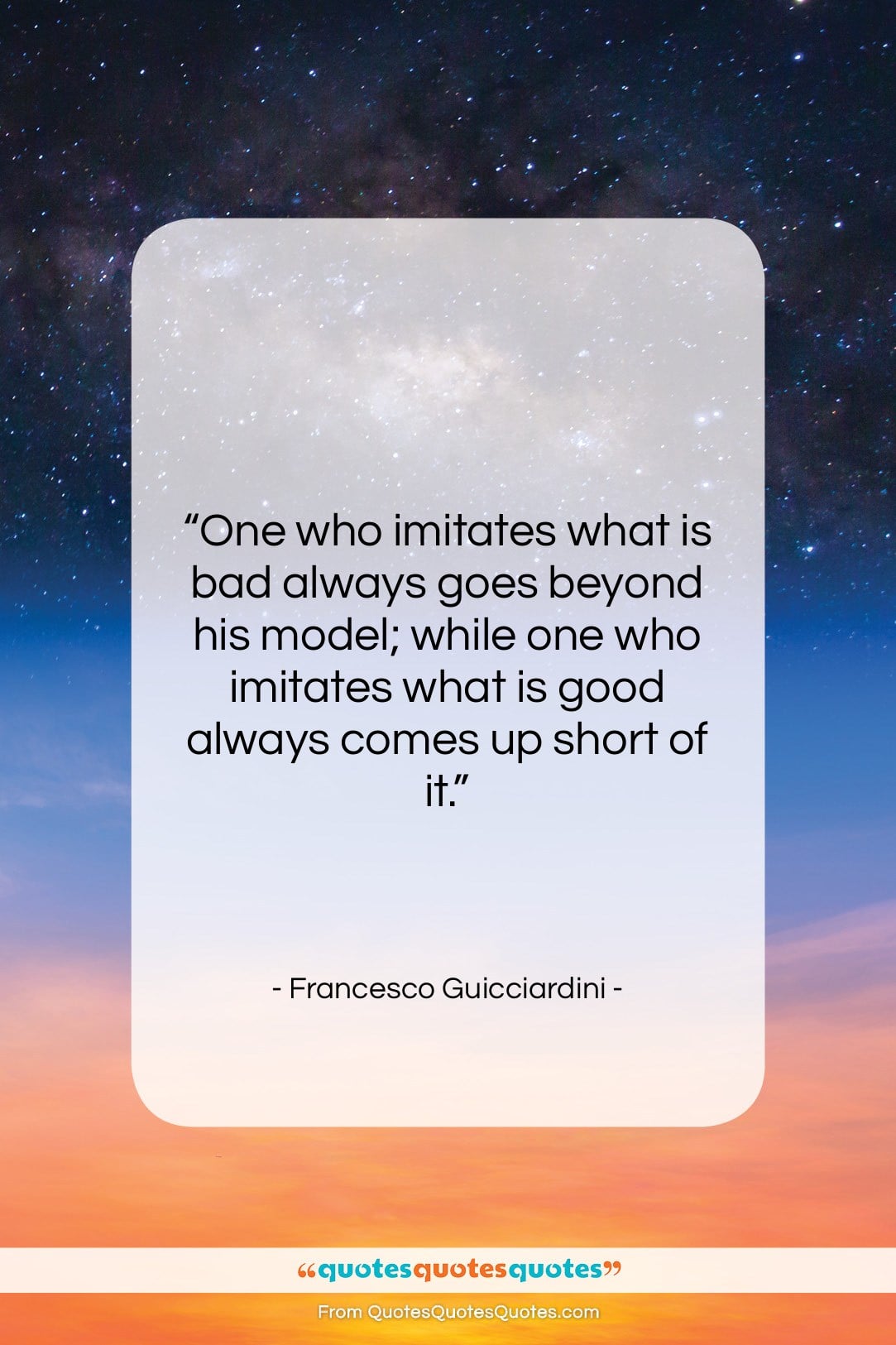Francesco Guicciardini quote: “One who imitates what is bad always…”- at QuotesQuotesQuotes.com