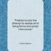 Francis Bacon quote: “Fashion is only the attempt to realize…”- at QuotesQuotesQuotes.com